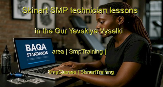 Skinart SMP technician lessons in the Gur Yevskiye Vyselki area | SmpTraining | SmpClasses | SkinartTraining-Russian Federation